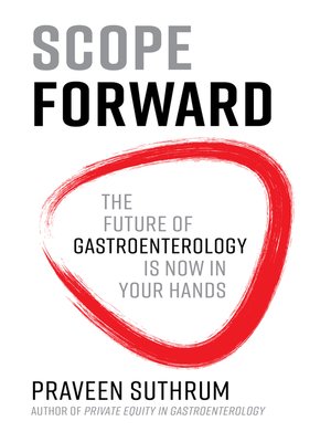 cover image of Scope Forward: the Future of Gastroenterology Is Now in Your Hands
